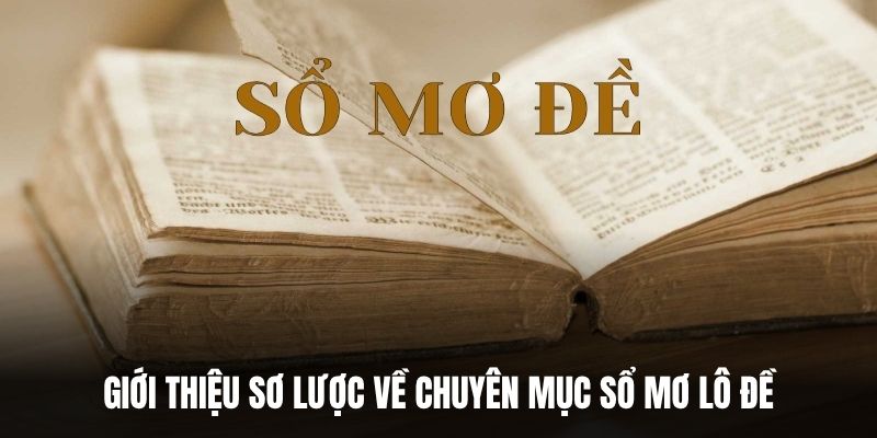 Giới thiệu sơ lược về chuyên mục sổ mơ lô đề.