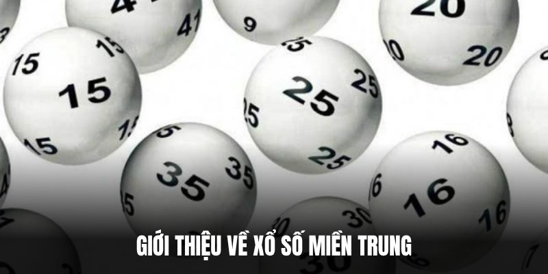 Giới thiệu về xổ số miền Trung.